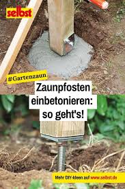 Zaunpfosten Einbetonieren Zaunpfosten Gartenzaun Selber Bauen Zaun