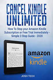 Amazon kindle devices are more popular than ever. Amazon Com Cancel Kindle Unlimited How To Stop Your Amazon Kindle Subscription Or Free Trial Immediately Simple 3 Step Guide 2020 Ebook Tech Josh Kindle Store