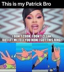 I don't get this meme. I Don T Cook I Don T Clean But Let Me Tell You How I Got This Ring Meme Ahseeit