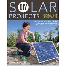 Diy Solar Projects Updated Edition Small Projects To Whole Home Systems Tap Into The Sun Paperback Walmart Com Best Solar Panels Solar Panels Solar Projects
