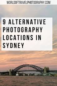 9 Alternative Photography Locations In Sydney World Of Travel Photography Location Photography Alternative Photography Oceania Travel