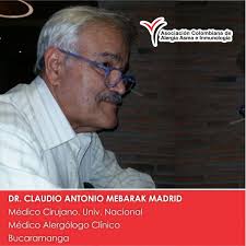Les estaremos compartiendo, nuestros especialistas en todo el país: DR.  CLAUDIO ANTONIO MEBARAK MADRID MEDICO CIRUJANO. UNIV NACIONAL MEDICO  ALERGÓLOGO CLÍNICO CONSULTORIO: BUCARAMANGA, CALLE 51 N° 35-28 CONSULTORIO  208, CENTRO COMERCIAL CABECERA