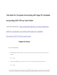 The primary goal is for the student to have a working familiarity with the software after completing the course with this text. Test Bank For Computer Accounting With Sage 50 Complete Accounting 20