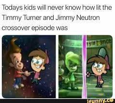Todays kids will never know how lit the Timmy Turner and Jimmy Neutron  crossover episode was - iFunny Brazil
