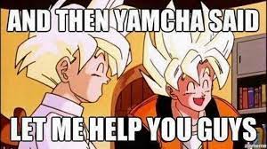Maybe you would like to learn more about one of these? Dragon Ball Z Memes Yamcha Wattpad