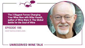The 3 Biggest Forces Changing Your Wine Now with Mike Veseth, author of  Wine Wars II: The Global Battle for the Soul of Wine