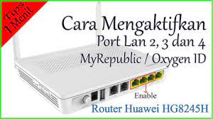 Cara setting modem huawei hg8245h agar stabil. Cara Mengaktifkan Port Lan 2 3 Dan 4 Router Hg8245h Myrepublic Oxygenid Youtube