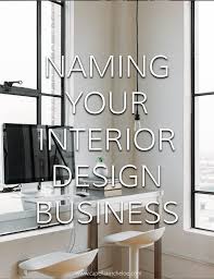 Check spelling or type a new query. Naming Your Interior Design Business Capella Kincheloe
