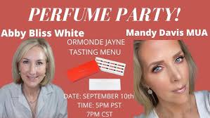 PERFUME PARTY! ABBY BLISS WHITE and MANDY DAVIS EXPLORE ORMANDE JAYNE  TASTING MENU