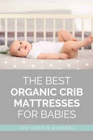 The Best Organic Crib Mattress Brands No Greenwashing Here Organic Crib Mattress Crib Mattress Cribs