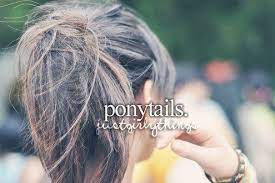 Ponytails Just Girly Things Girly Things Just Girl Things