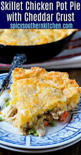 Skillet Chicken Pot Pie With Cheddar Crust Spicy Southern Kitchen Recipe In 2020 Easy Pie Recipes Pot Pies Recipes Pot Pie