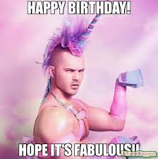 Funny Happy 40th Birthday Meme For Him Happy Birthday Hope It S Fabulous Meme Unicorn Man 12792 Memes Happen Inappropriate Birthday Memes Happy Birthday Cupcakes Happy 40th Birthday