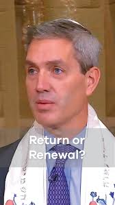 Is #teshuvah, repentance, about return or renewal? Reflecting