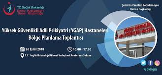 Eskişehir yüksek güvenlikli adli psikiyatri birimi; Yuksek Guvenlikli Adli Psikiyatri Ygap Hastaneleri Bolge Planlama Toplantisi