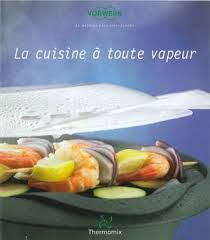 La Cuisine Toute Vapeur Thermomix Livre De Recette Thermomix Thermomix Recettes De Cuisine