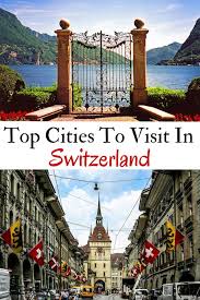 5 Must See Cities In Switzerland Traveling Nine To Fiver Switzerland Travel Switzerland Cities Switzerland Places To Visit
