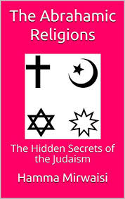 View abrahamic religions research papers on academia.edu for free. The Abrahamic Religions The Hidden Secrets Of The Judaism Kindle Edition By Mirwaisi Hamma Religion Spirituality Kindle Ebooks Amazon Com