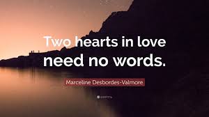 Happiness believe beauty dreams world perfect mother in love yourself heart determination inspirational dream focus time woman. Marceline Desbordes Valmore Quote Two Hearts In Love Need No Words