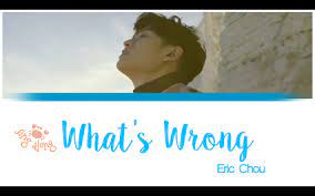Eric Chou – What's Wrong (Zen Me Le) with English Translation – KETIKA
