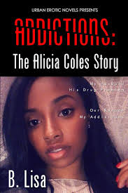 Amazon.com: Addictions: The Alicia Coles Story: 9781729257074: Lisa, B.:  Books