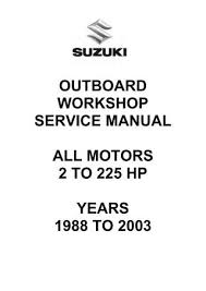 99 suzuki wiring diagram publicly disclosed the good quality impact and ensuing abeyance on monday. Suzuki Outboard Workshop Service Manual All Motors By Glsense Issuu