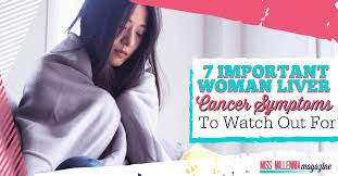 Liver cancer occurs when the healthy cells within this organ develop and behave unnaturally. 7 Important Woman Liver Cancer Symptoms To Watch Out For Miss Millennia Magazine