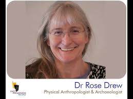 Dr Rose Drew, Physical Anthropologist & Archaeologist