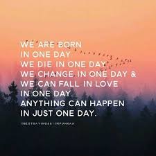 Anything Can Happen In Just One Day Quote Life Quote