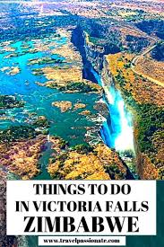Things To Do In Victoria Falls Zimbabwe Travel Passionate Africa Travel Africa Travel Guide Africa Destinations