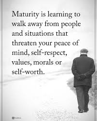 Maturity Is Learning To Walk Away From People An Situations That Threaten Your Peace Life Work Motivational Quotes Inspirational Quotes Motivation Funny Quotes