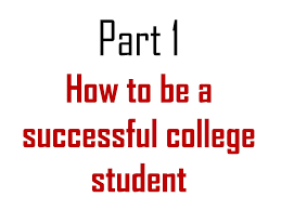 What your duties and responsibilities are. How To Be A Successful College Student Ppt Download