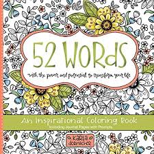 Inspirational coloring pages are a fun way for kids of all ages to develop creativity, focus, motor skills and color recognition. Amazon Com 52 Words An Inspirational Coloring Book With The Power And Potential To Change Your Life 9781701363076 Dornacher Karla Books