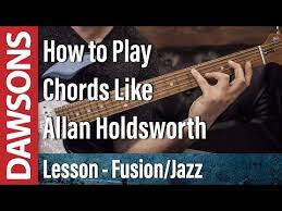 how to play chords like allan holdsworth youtube