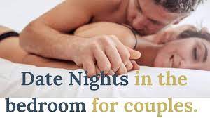 Date Nights in the bedroom to spice up your sex life.