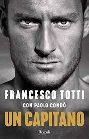 Amazon Com Un Capitano Italian Edition Ebook Totti Francesco Condo Paolo Kindle Store