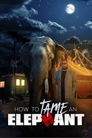 How to Tame an Elephant (2023) - IMDb