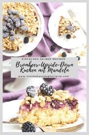 Brombeer Upside Down Kuchen Mit Mandeln Rezept Lebensmittel Essen Einfach Backen Und Rezepte