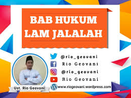 Segala hukum yang telah ditetapkan oleh allah harus kita laksanakan. Bab Hukum Lam Jalalah Rio Geovani