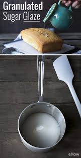 Yum Make Glaze From Granulated White Sugar Instead Of Confectioners Sugar It Can Granulated Sugar Glaze Confectioners Sugar Glaze Granulated Sugar Frosting
