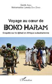 Boko haram boko haram offers adamawa community n2million discount from n30million ransom to. Voyage Au Coeur De Boko Haram Enquete Sur Le Djihad En Afrique Subsaharienne French Edition Abba Seidik Dan Dano Mahamadou Lawaly 9782343185552 Amazon Com Books