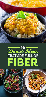 Try some of these delicious dishes. 16 High Fiber Dinners That Are Actually Delicious Af