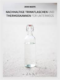 20 Nachhaltige Trinkflaschen Und Thermoskannen Fur Unterwegs Flaschen Thermoskanne Trinkflasche