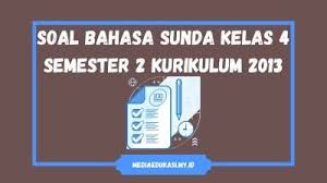 Itulah yang dapat kami bagikan terkait contoh soal pg bahasa sunda kelas 12. Soal Pat Bahasa Sunda Kelas 4 Semester 2 Dan Kunci Jawaban Media Edukasi