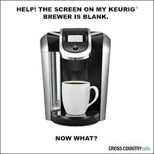 Help My Keurig Brewer Screen Is Blank Keurig Coffee Makers Coffee Maker Keurig
