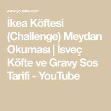 ikea koftesi challenge meydan okumasi isvec kofte ve gravy sos tarifi youtube kofte ikea isvec