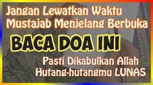 Mungkin banyak diantara kamu sudah hafal doa buka puasa. Doa Mustajab Pelunas Hutang Menjelang Berbuka Puasa Youtube