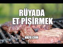 ruyada et pisirmek ruyada et pisirmek ne anlama gelir nasil tabir edilir youtube