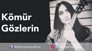 Elif Turkyilmaz Komur Gozlerin Youtube