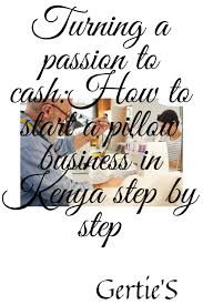 Search for steps to starting your own business with us. Turning A Passion To Cash How To Start A Pillow Business Step By Step Diy Pillows Business Online Business